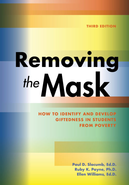 Removing the Mask: How to Identify and Develop Giftedness in Students from Poverty - Book